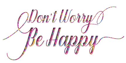 don't worry be happy text - δωρεάν png