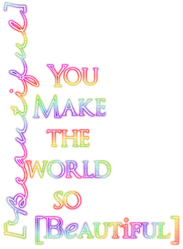 You Make The World So Beautiful.Text.Rainbow - png grátis