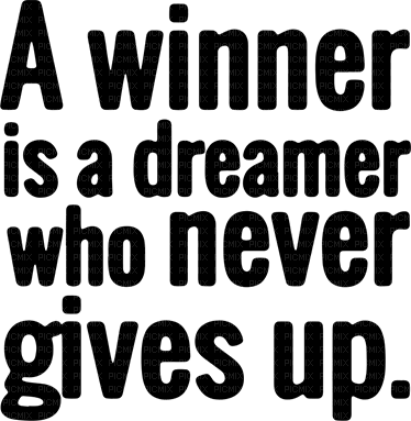 Kaz_Creations Logo Text A Winner is a dreamer who never gives up - png gratis