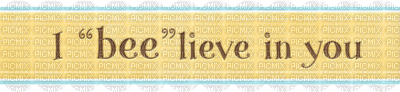 Kaz_Creations Deco Bees Bee Text I Bee"lieve in You - 免费PNG
