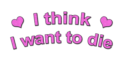 Kaz_Creations Text I Think I Want To Die - bezmaksas png