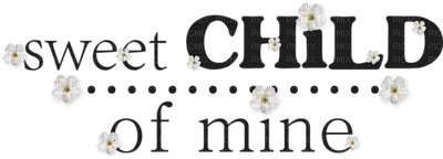 Kaz_Creations Deco  Text Sweet Child Of Mine Colours - darmowe png