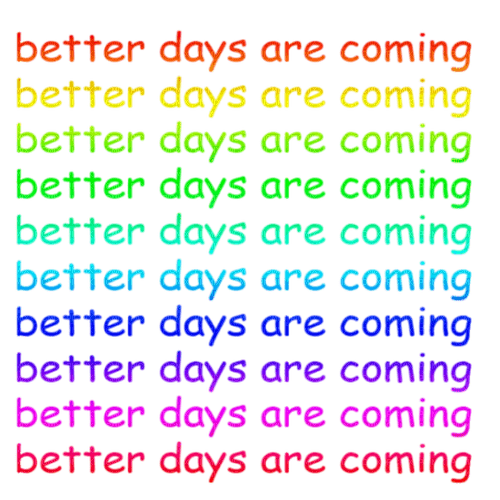 Better days are coming - nemokama png
