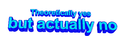 Kaz_Creations Animated Text Theoretically Yes But Actually No - Bezmaksas animēts GIF