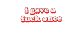 i gave a fuck once - 免费动画 GIF