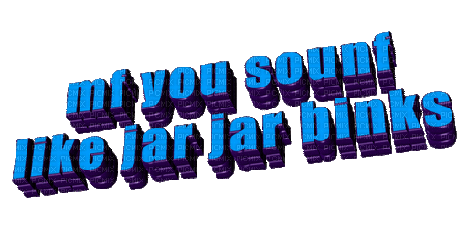 mf you aounf like jar jar binks text - GIF animasi gratis