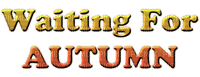 Waiting For Autumn Text Bogusia - 無料png