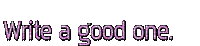 text-Write a good one-minetta - Darmowy animowany GIF