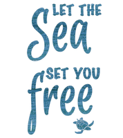 Let the Sea, set you Free"Text.Phrase.Blue.écriture.Victoriabea