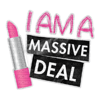 Kaz_Creations Text-I Am a Massive Deal - zdarma png