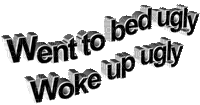 Kaz_Creations Text Animated Went To Bed Ugly Woke Up Ugly - Ingyenes animált GIF