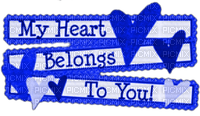 Hearts.Text.My Heart Belongs To You.Blue - gratis png