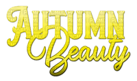 Autumn Beauty.Text.Yellow - KittyKatLuv65 - gratis png