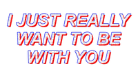 Kaz_Creations  Text I Just Really Want To Be With You - 免费PNG