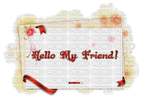 Kaz_Creations Deco Friendship Cards Text Hello My Friend - ilmainen png