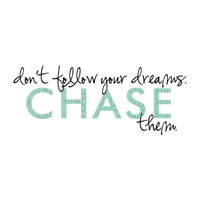 Kaz_Creations Logo Text Don't Follow Your Dreams.Chase Them - ücretsiz png