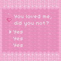 you loved me, did you not? - Bezmaksas animēts GIF