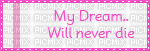 MY DREAMS WILL NEVER DIE - Nemokamas animacinis gif