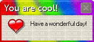 You are cool!