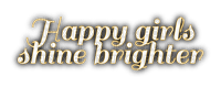 Happy girls shine brighter ✯yizi93✯ - Free PNG