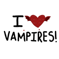I Love Vampires Text - Bogusia - zadarmo png