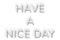 Have a nice day.Text.phrase.Victoriabea