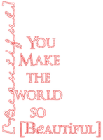 You Make The World So Beautiful.Text.Red - ücretsiz png