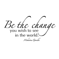 Kaz_Creations Quote Text  Be The Change You Wish To See In The World - PNG gratuit