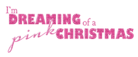 Kaz_Creations Logo Text I'm Dreaming Of a Pink Christmas