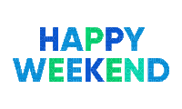 Happy Weekend.Text.Blue.green.gif.Victoriabea - Darmowy animowany GIF