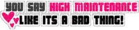 high maintenace pink and black text - Free animated GIF