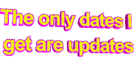 Kaz_Creations Text Logo The Only Dates I Get are Updates - Ilmainen animoitu GIF