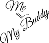 Kaz_Creations Quote  Logo Text Me and My Buddy - besplatni png
