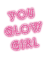 Kaz_Creations Text,You Glow Girl