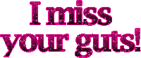 i miss your guts - Δωρεάν κινούμενο GIF