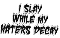 slay while haters decay text - Бесплатный анимированный гифка