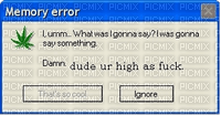 memory error high as fuck weed 420 - png grátis