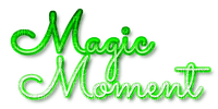 Magic Moment.Text.Green.White - By KittyKatLuv65 - png gratuito