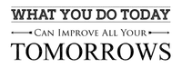 Kaz_Creations Logo Text What You Today Can Improve All Your Tomorrows - png gratuito