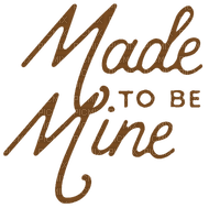 Kaz_Creations Logo Text Made To Be Mine - png gratis