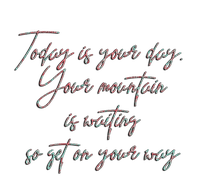 today is your day quote positive kikkapink png - Free PNG