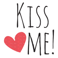 Kaz_Creations Quote Text  Kiss Me - png gratis