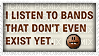 i listen to bands that don't even exist yet - besplatni png
