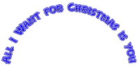 All I Want For Christmas Is You.Text.Blue - gratis png