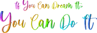 if you can dream it you can do it text - kostenlos png