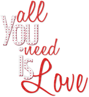 All You Need is Love.Text.Hearts.White.Red