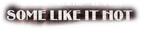 Some like it hot - gratis png