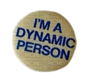 im a dynamic person pin - zdarma png