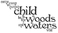 Kaz_Creations Logo Text Come away human Child to the Woods and Waters wild - gratis png