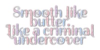 Smooth like butter - gratis png